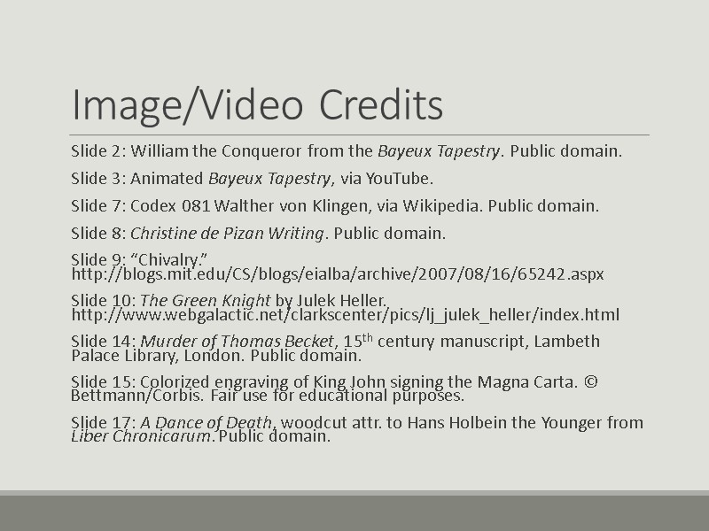 Image/Video Credits Slide 2: William the Conqueror from the Bayeux Tapestry. Public domain. Slide
